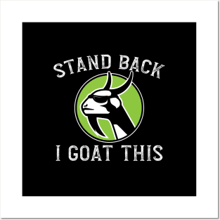 'Stand Back I Goat This' Cool Goat Posters and Art